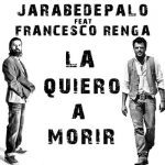 Jarabedepalo e Francesco Renga: "La quiero a morir