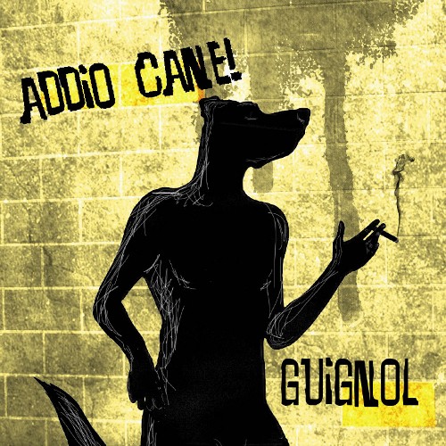 Guignol: "Addio Cane!"