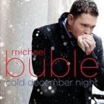 Michael Bublé: "Cold december night"