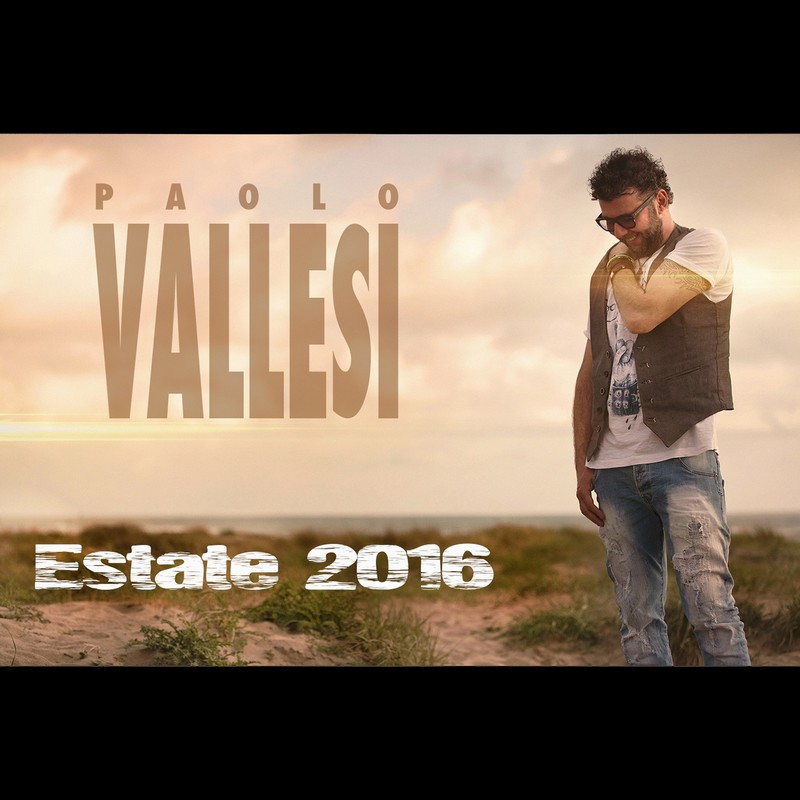Estate 2016 - Paolo Vallesi