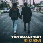 Noi Casomai, "Tiromancino"