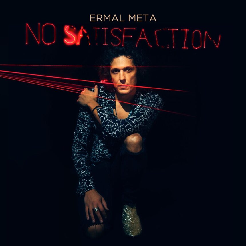 Ermal Meta in "No satisfaction"