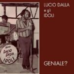 Geniale?, Lucio Dalla e Gli Idoli