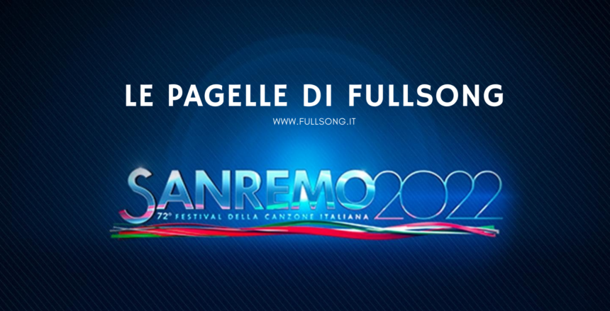 Le Pagelle Sanremo 2022 di FullSong